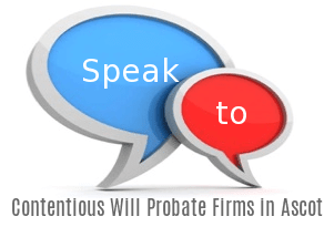 Speak to Local Contentious Will Probate Firms in Ascot