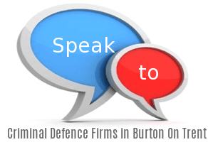 Speak to Local Criminal Defence Firms in Burton On Trent