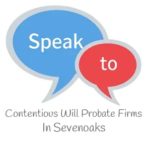 Speak to Local Contentious Will Probate Firms in Sevenoaks