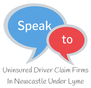 Speak to Local Uninsured Driver Claim Firms in Newcastle Under Lyme